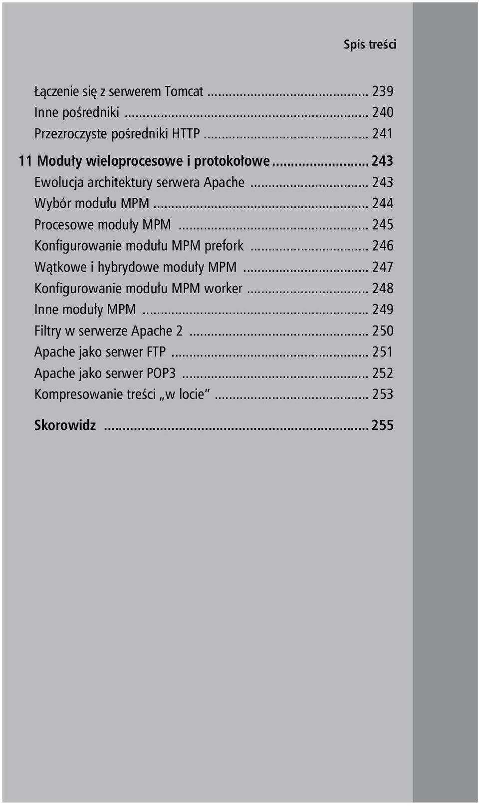 .. 244 Procesowe moduły MPM... 245 Konfigurowanie modułu MPM prefork... 246 Wątkowe i hybrydowe moduły MPM.