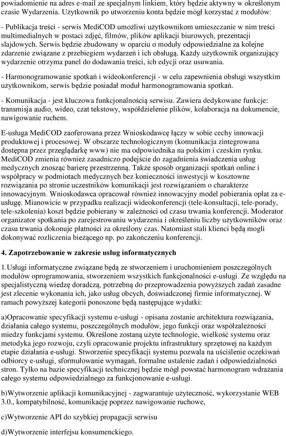 aplikacji biurowych, prezentacji slajdowych. Serwis będzie zbudowany w oparciu o moduły odpowiedzialne za kolejne zdarzenie związane z przebiegiem wydarzeń i ich obsługą.