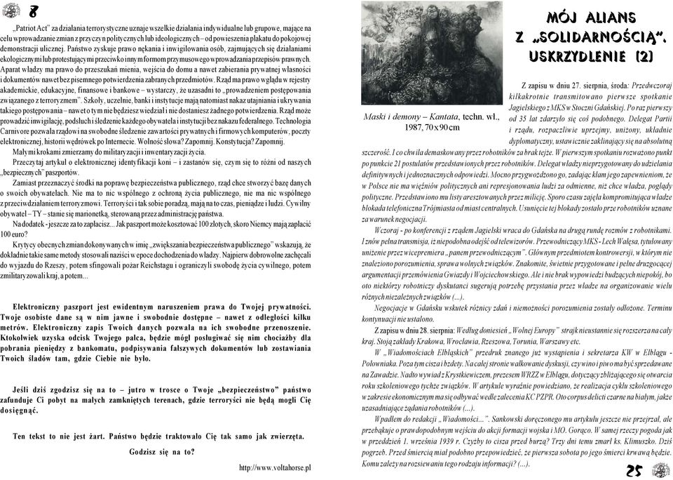 Pañstwo zyskuje prawo nêkania i inwigilowania osób, zajmuj¹cych siê dzia³aniami ekologicznymi lub protestuj¹cymi przeciwko innym formom przymusowego wprowadzania przepisów prawnych.