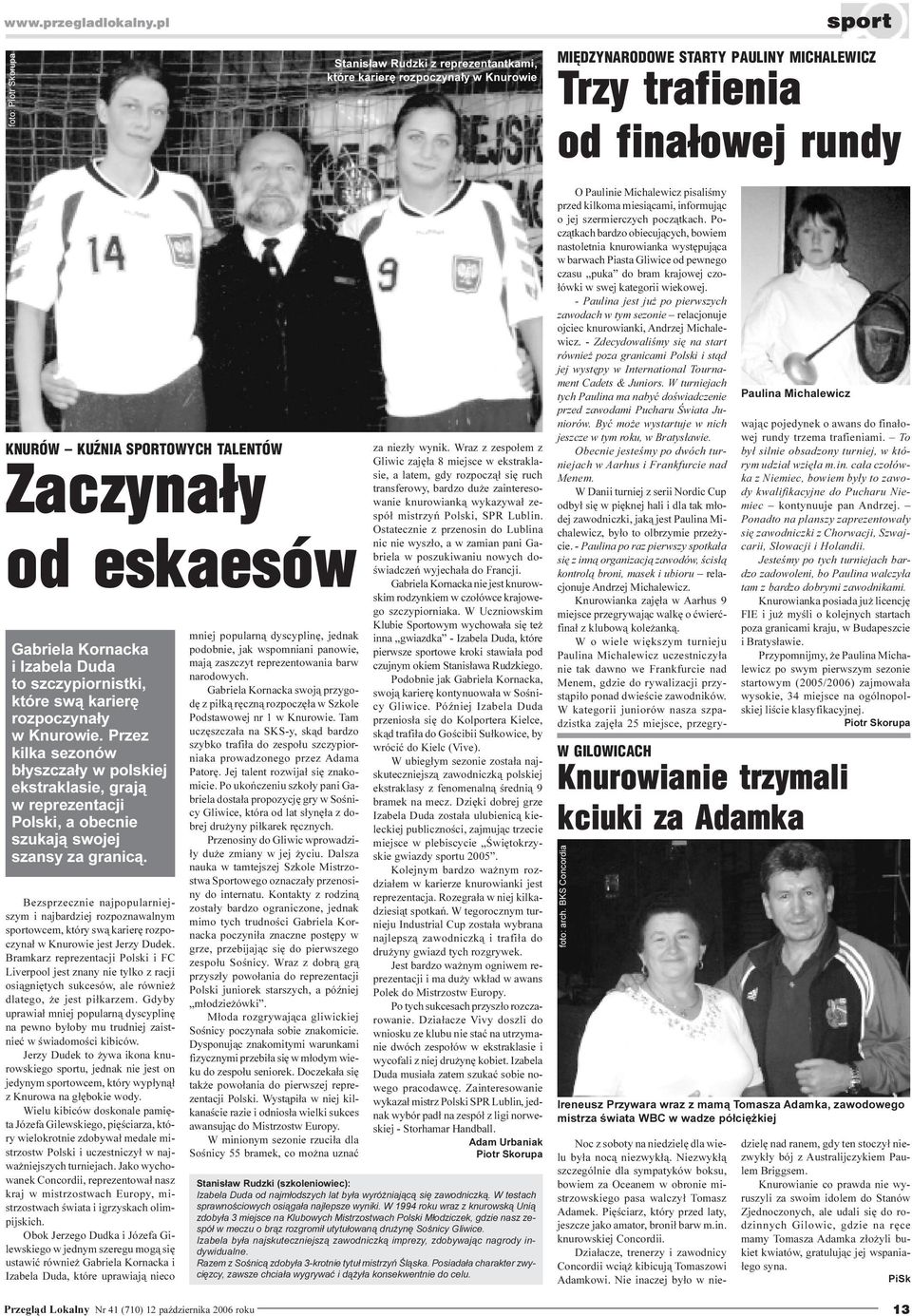 TALENTÓW Zaczyna³y od eskaesów Gabriela Kornacka i Izabela Duda to szczypiornistki, które sw¹ karierê rozpoczyna³y w Knurowie.