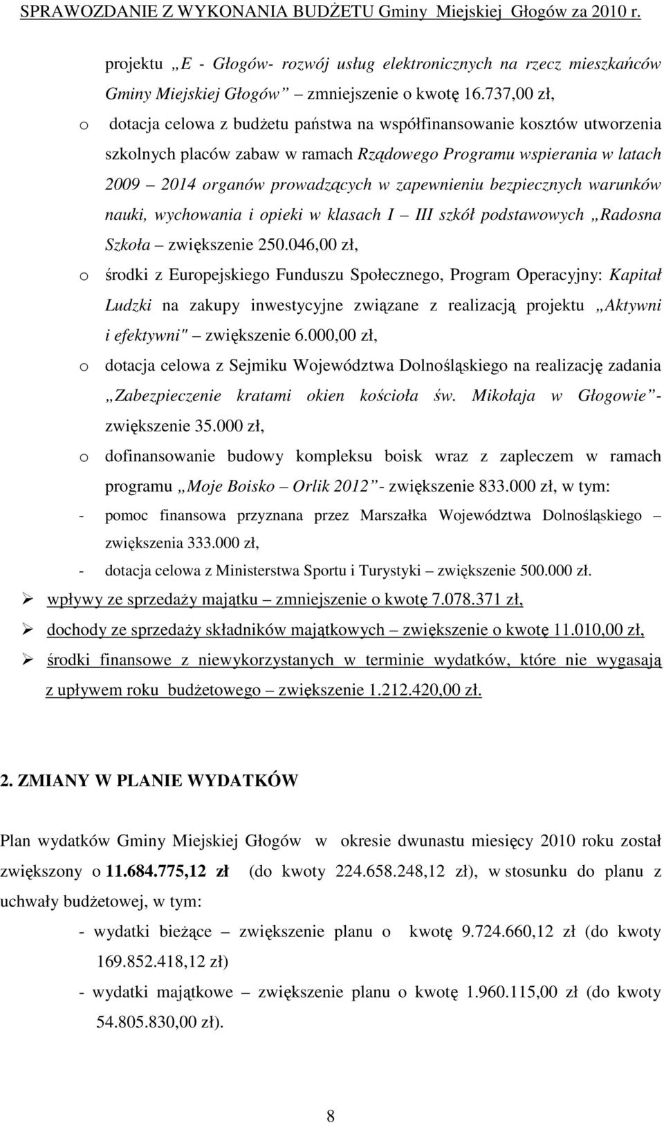 zapewnieniu bezpiecznych warunków nauki, wychowania i opieki w klasach I III szkół podstawowych Radosna Szkoła zwiększenie 250.