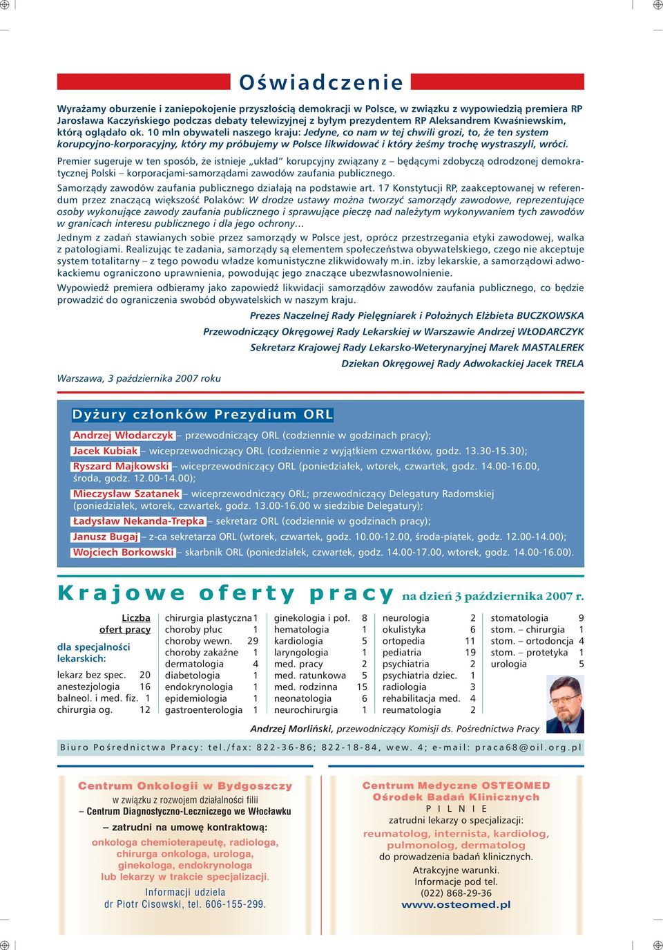 10 mln obywateli naszego kraju: Jedyne, co nam w tej chwili grozi, to, e ten system korupcyjno-korporacyjny, który my próbujemy w Polsce likwidowaæ i który eœmy trochê wystraszyli, wróci.