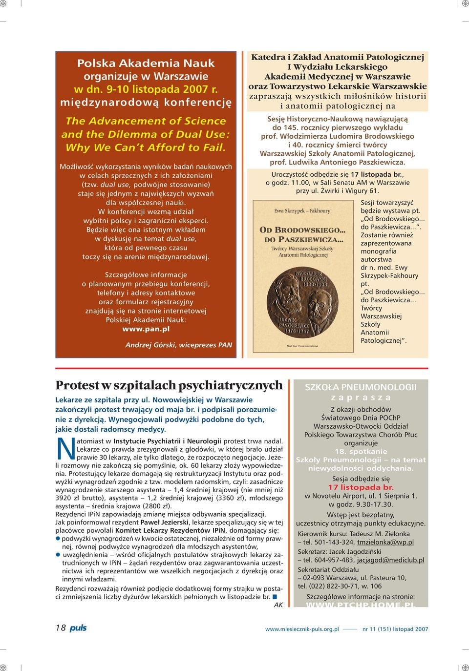 W konferencji wezm¹ udzia³ wybitni polscy i zagraniczni eksperci. Bêdzie wiêc ona istotnym wk³adem w dyskusjê na temat dual use, która od pewnego czasu toczy siê na arenie miêdzynarodowej.