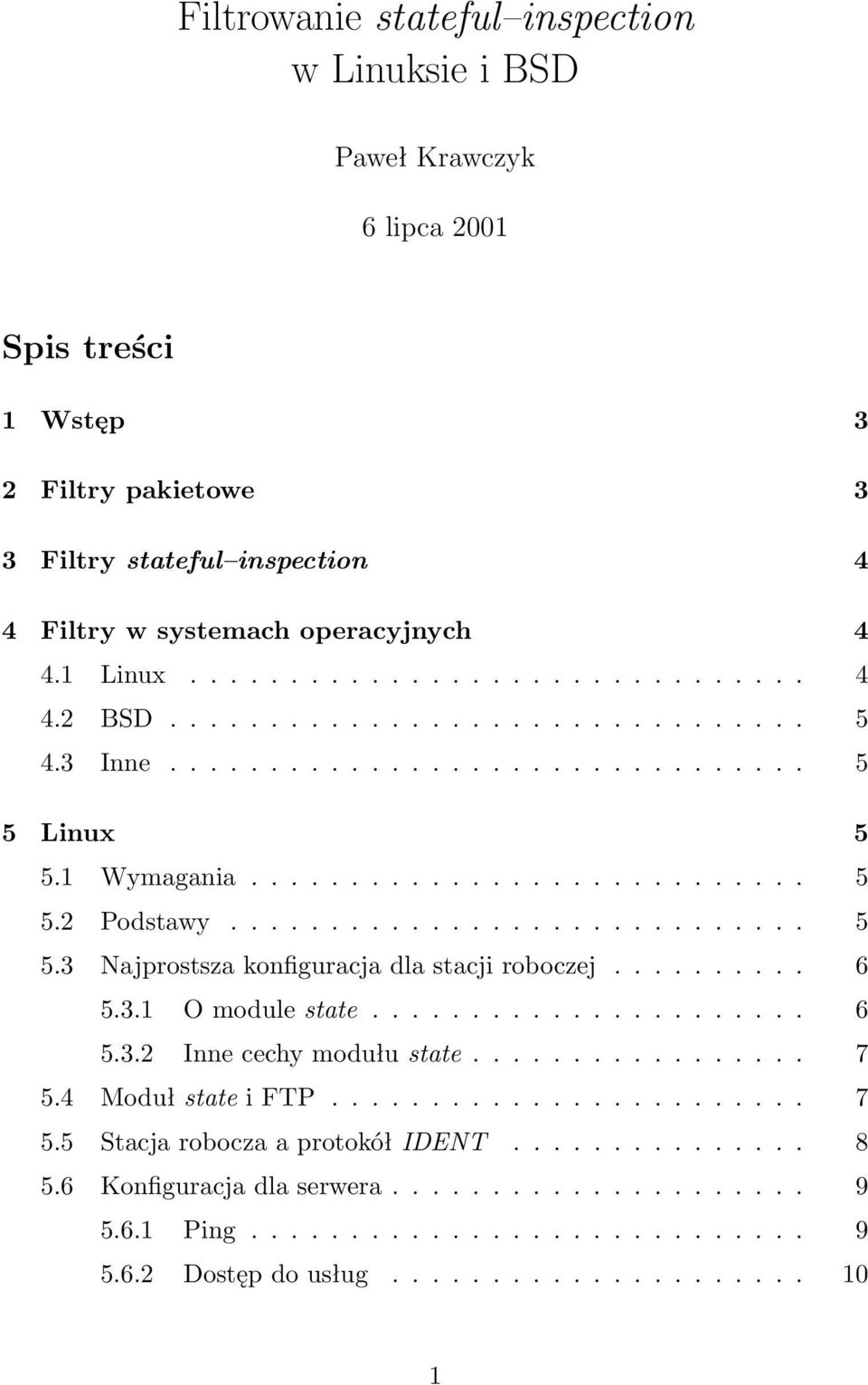 ......... 6 5.3.1 O module state...................... 6 5.3.2 Inne cechy modułu state................. 7 5.4 Moduł state i FTP........................ 7 5.5 Stacja robocza a protokół IDENT............... 8 5.