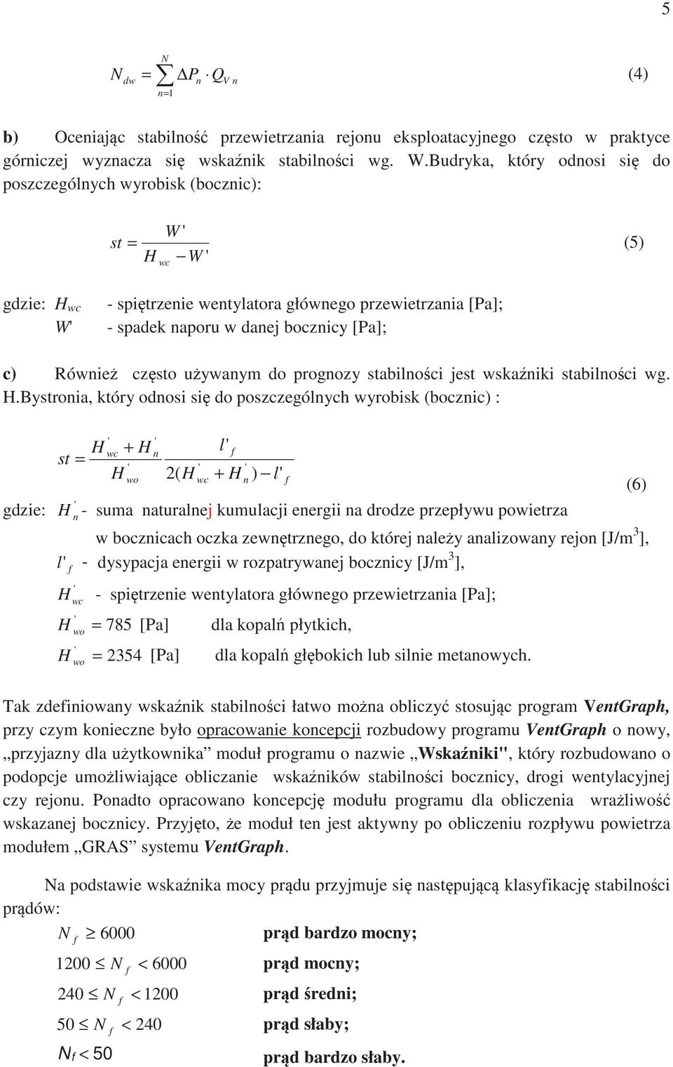 ównie czsto uywanym do prognozy stabilnoci est wskaniki stabilnoci wg. H.