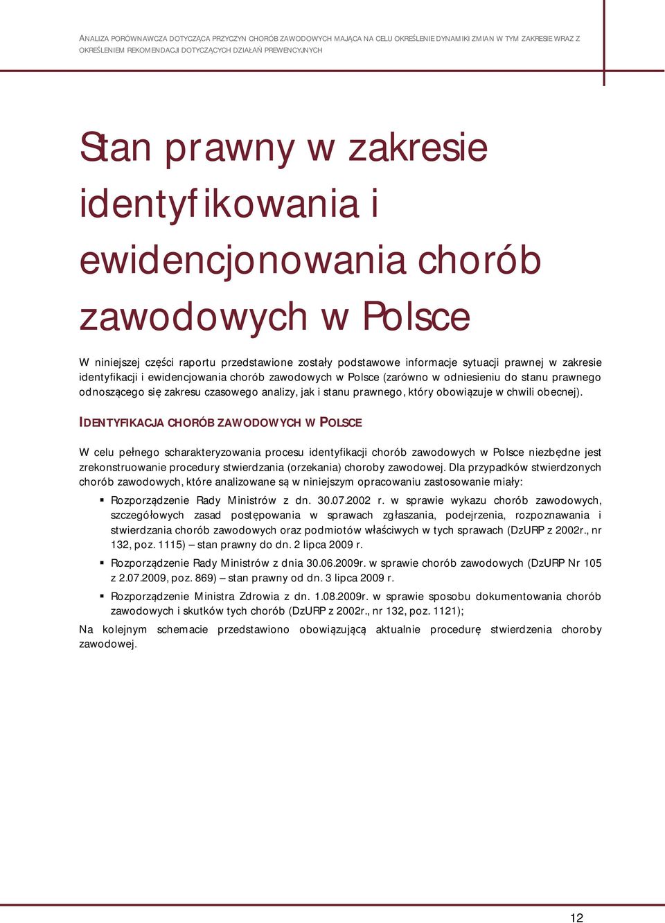 IDENTYFIKACJA CHORÓB ZAWODOWYCH W POLSCE W celu pe nego scharakteryzowania procesu identyfikacji chorób zawodowych w Polsce niezb dne jest zrekonstruowanie procedury stwierdzania (orzekania) choroby