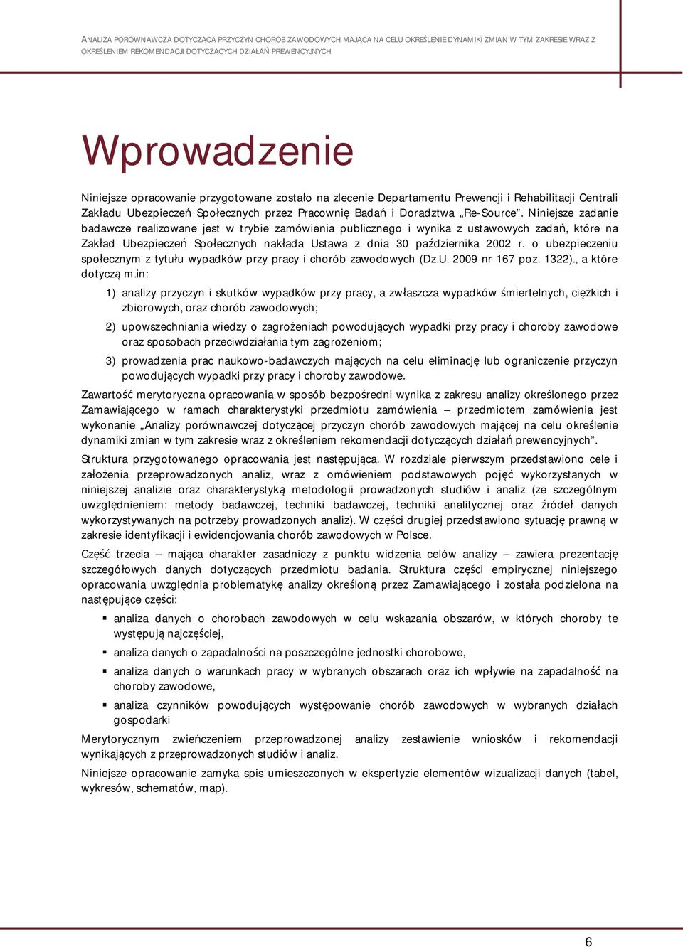 o ubezpieczeniu spo ecznym z tytu u wypadków przy pracy i chorób zawodowych (Dz.U. 2009 nr 167 poz. 1322)., a które dotycz m.