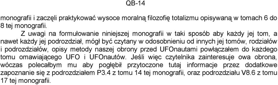 tomów, rodziałów i podrozdziałów, opisy metody naszej obrony przed UFOnautami powłączałem do każdego tomu omawiającego UFO i UFOnautów.