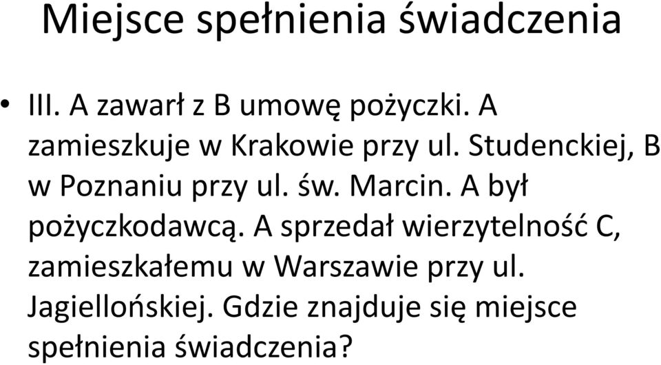 Marcin. A był pożyczkodawcą.