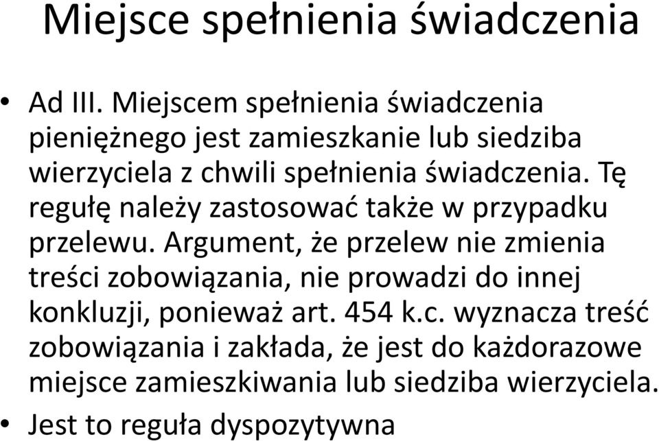 świadczenia. Tę regułę należy zastosowad także w przypadku przelewu.