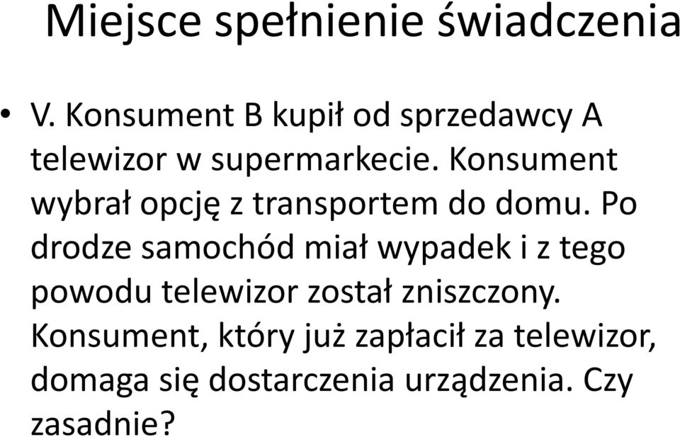 Konsument wybrał opcję z transportem do domu.