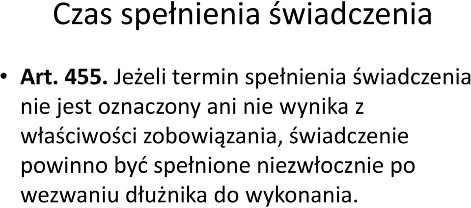 oznaczony ani nie wynika z właściwości zobowiązania,