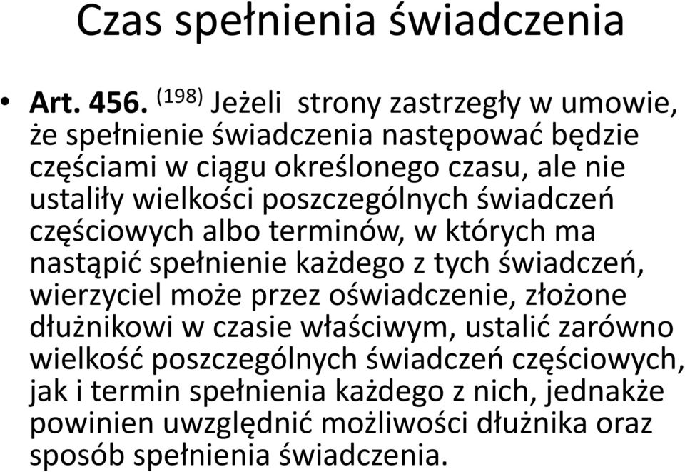 wielkości poszczególnych świadczeo częściowych albo terminów, w których ma nastąpid spełnienie każdego z tych świadczeo, wierzyciel może