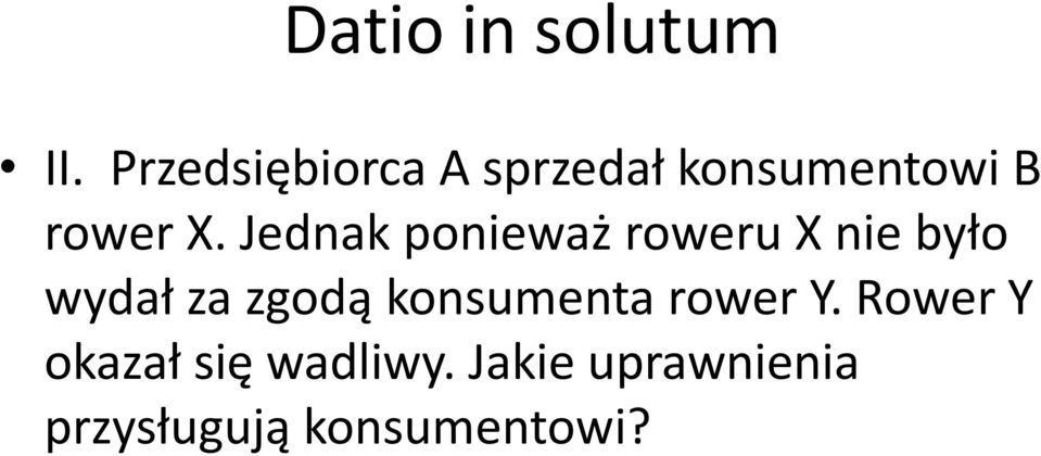 Jednak ponieważ roweru X nie było wydał za zgodą