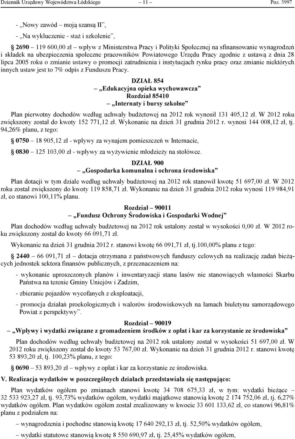 społeczne pracowników Powiatowego Urzędu Pracy zgodnie z ustawą z dnia 28 lipca 2005 roku o zmianie ustawy o promocji zatrudnienia i instytucjach rynku pracy oraz zmianie niektórych innych ustaw jest