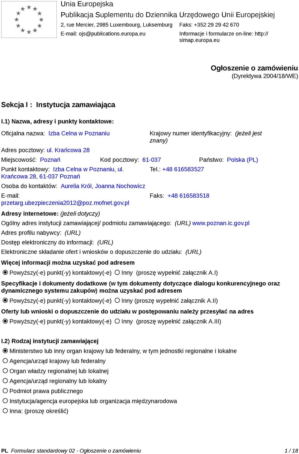 1) Nazwa, adresy i punkty kontaktowe: Oficjalna nazwa: Izba Celna w Poznaniu Adres pocztowy: ul.
