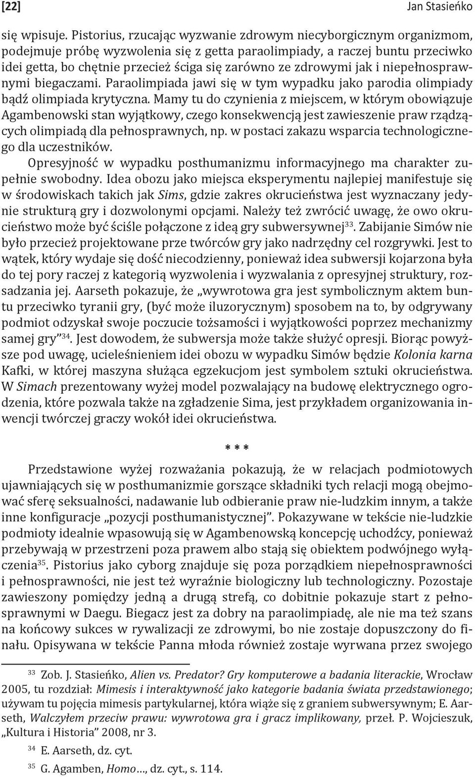 zdrowymi jak i niepełnosprawnymi biegaczami. Paraolimpiada jawi się w tym wypadku jako parodia olimpiady bądź olimpiada krytyczna.