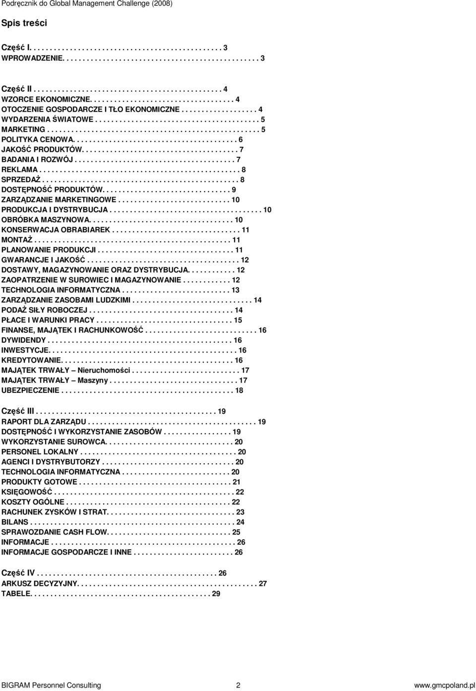 ........................................ 6 JAKOŚĆ PRODUKTÓW....................................... 7 BADANIA I ROZWÓJ........................................ 7 REKLAMA.................................................. 8 SPRZEDAś.