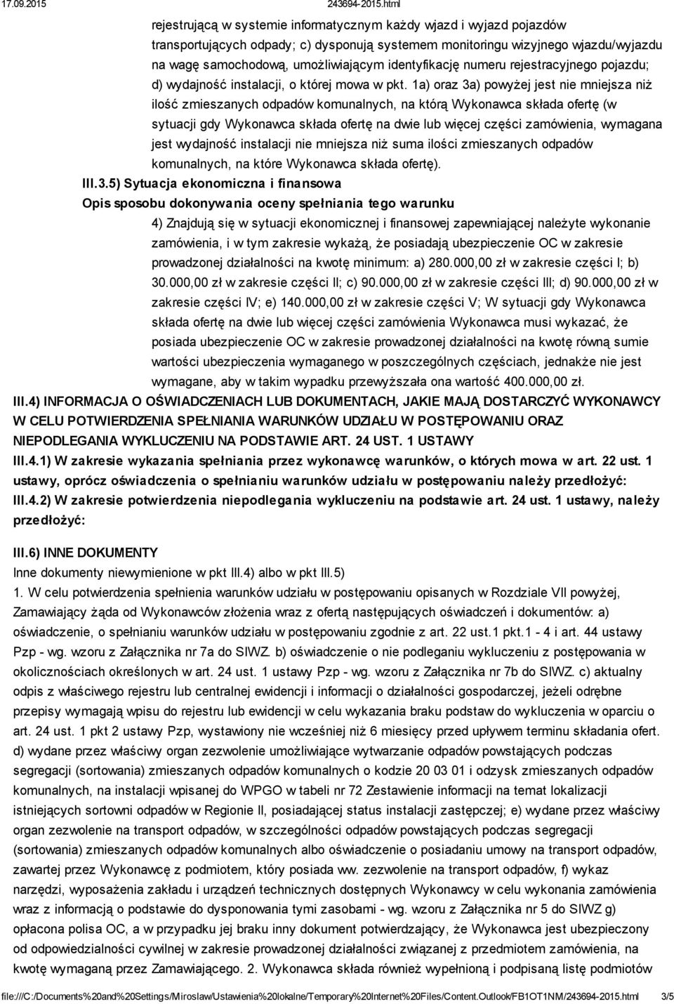 1a) oraz 3a) powyżej jest nie mniejsza niż ilość zmieszanych odpadów komunalnych, na którą Wykonawca składa ofertę (w sytuacji gdy Wykonawca składa ofertę na dwie lub więcej części zamówienia,