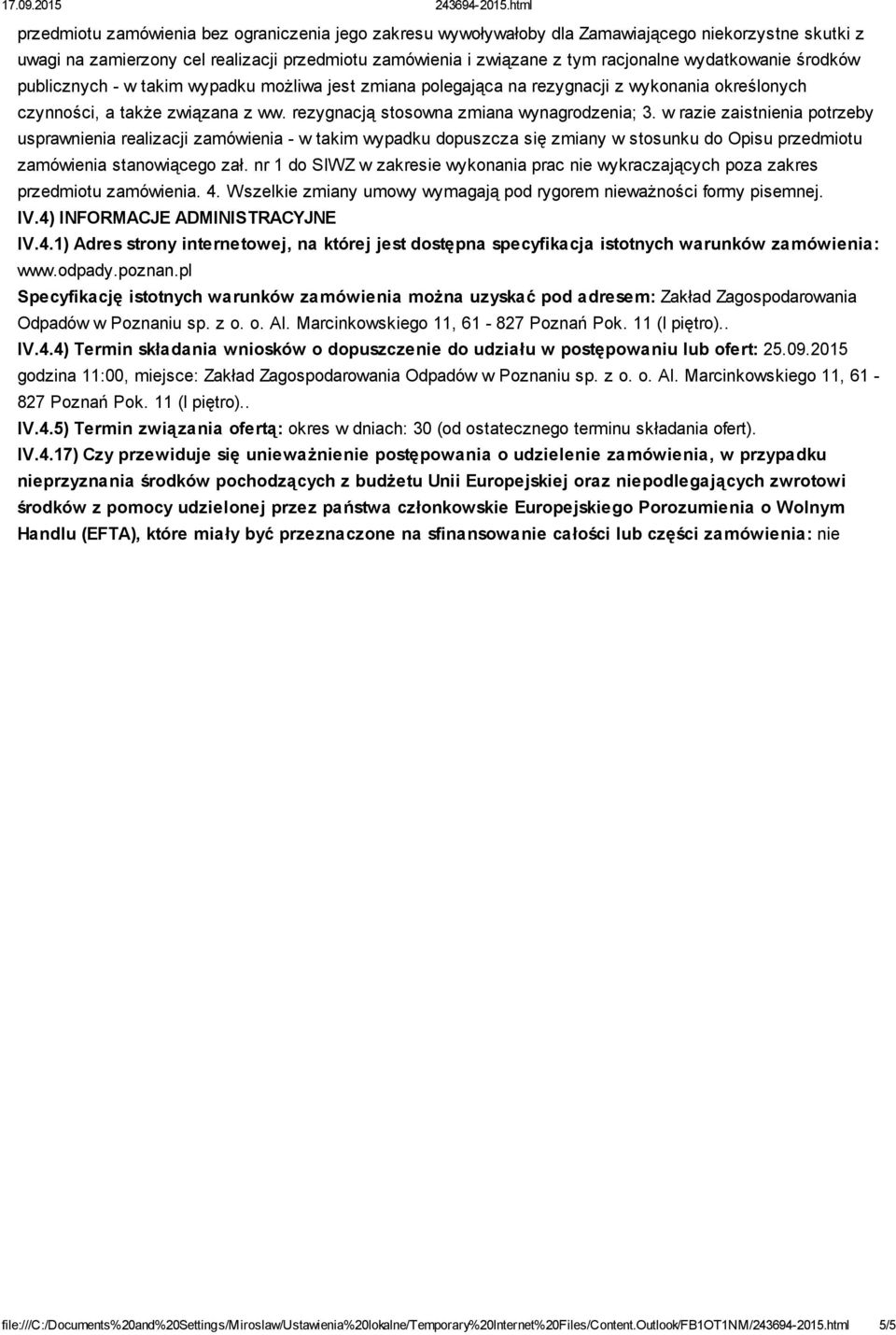 w razie zaistnienia potrzeby usprawnienia realizacji zamówienia - w takim wypadku dopuszcza się zmiany w stosunku do Opisu przedmiotu zamówienia stanowiącego zał.