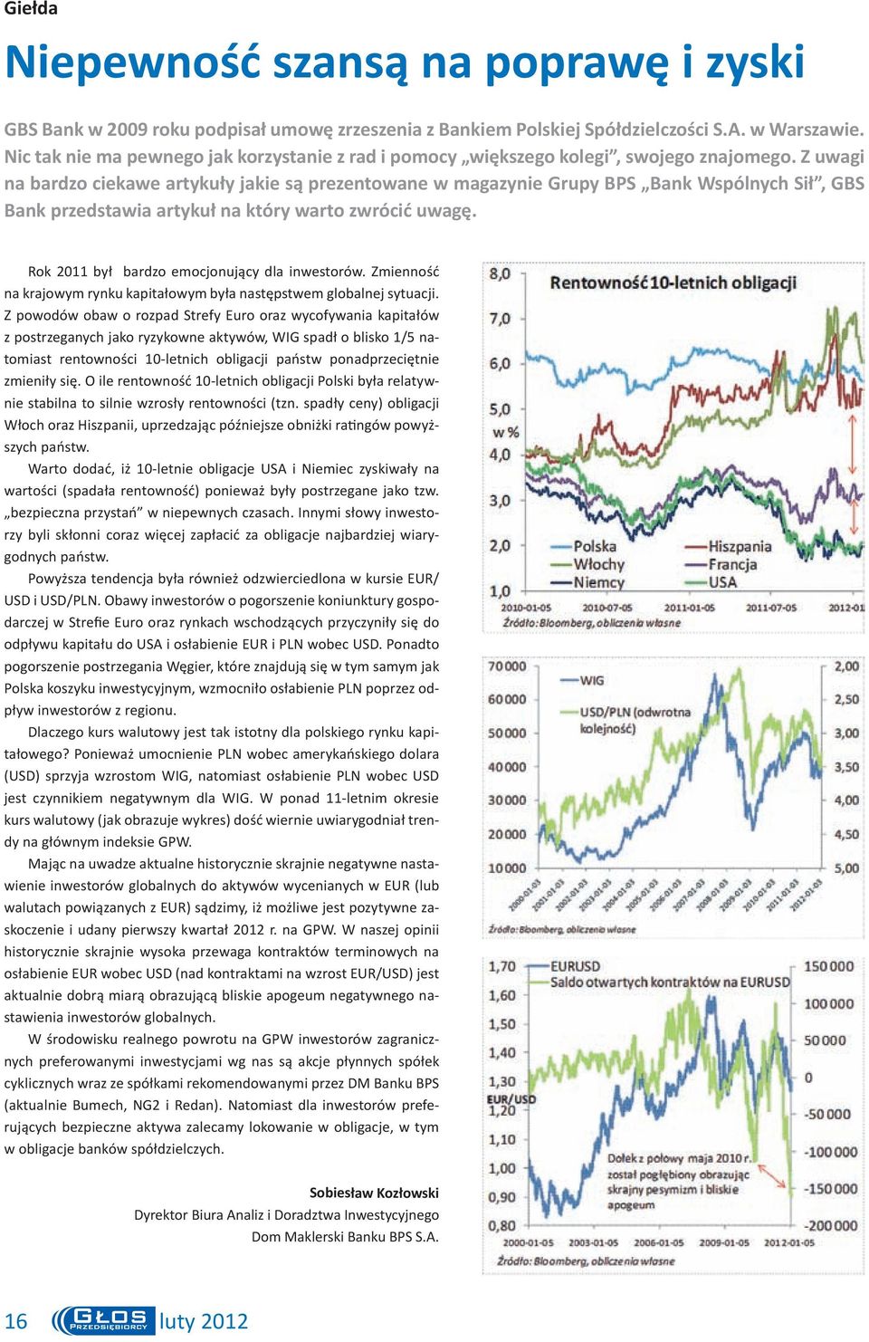 Z uwagi na bardzo ciekawe artykuły jakie są prezentowane w magazynie Grupy BPS Bank Wspólnych Sił, GBS Bank przedstawia artykuł na który warto zwrócić uwagę.