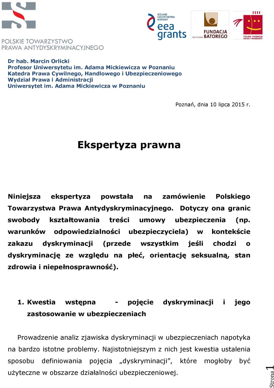 Dotyczy ona granic swobody kształtowania treści umowy ubezpieczenia (np.