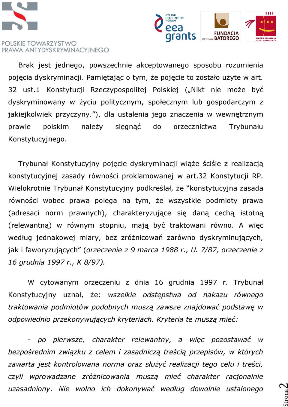 ), dla ustalenia jego znaczenia w wewnętrznym prawie polskim należy sięgnąć do orzecznictwa Trybunału Konstytucyjnego.