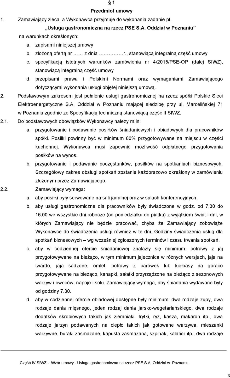 specyfikacją istotnych warunków zamówienia nr 4/2015/PSE-OP (dalej SIWZ), stanowiącą integralną część umowy d.