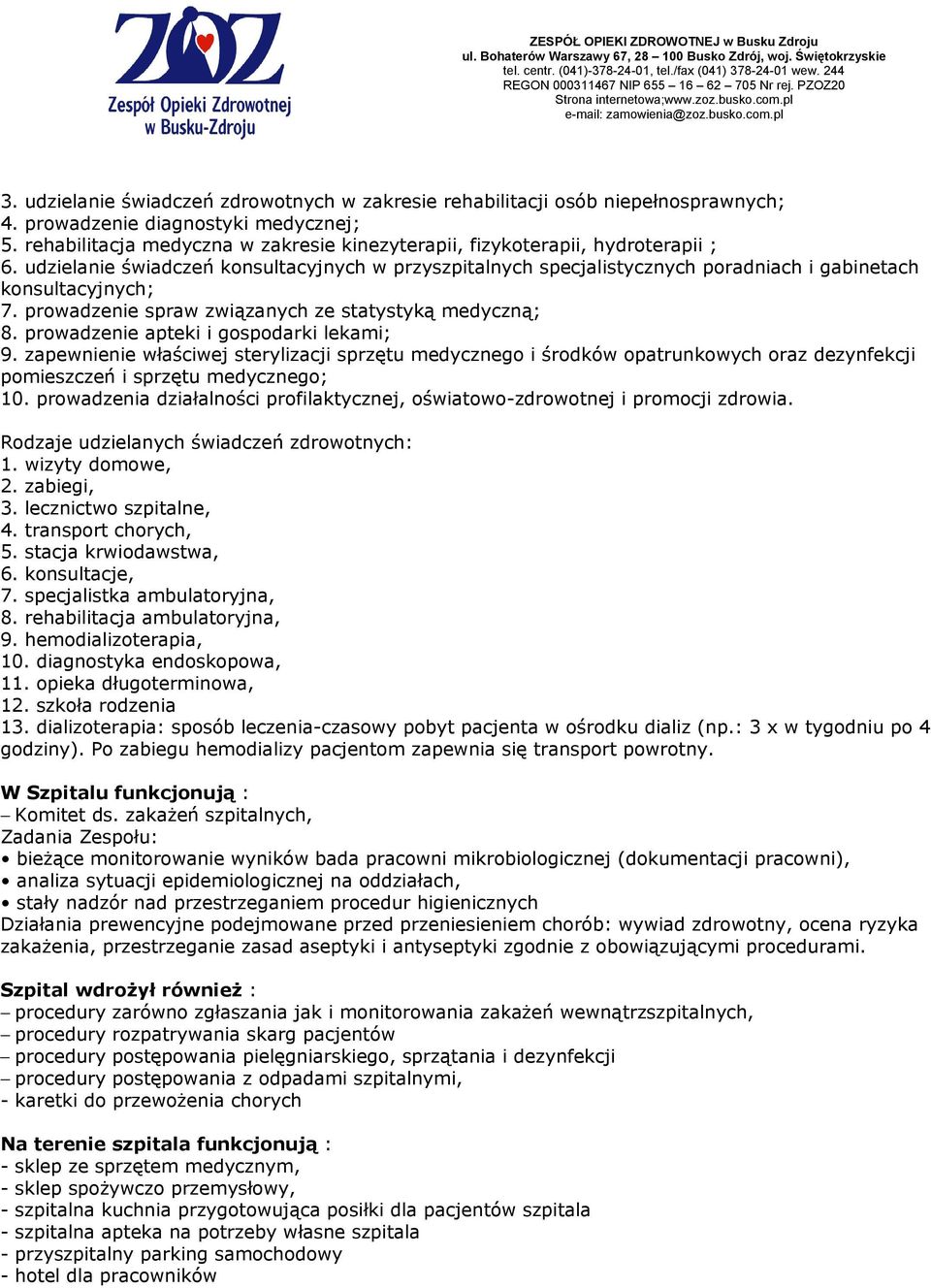 prowadzenie spraw związanych ze statystyką medyczną; 8. prowadzenie apteki i gospodarki lekami; 9.