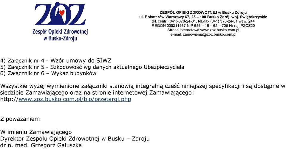 i są dostępne w siedzibie Zamawiającego oraz na stronie internetowej Zamawiającego: http://www.zoz.busko.com.