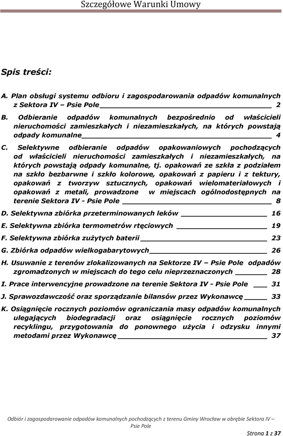 Selektywne odbieranie odpadów opakowaniowych pochodzących od właścicieli nieruchomości zamieszkałych i niezamieszkałych, na których powstają odpady komunalne, tj.