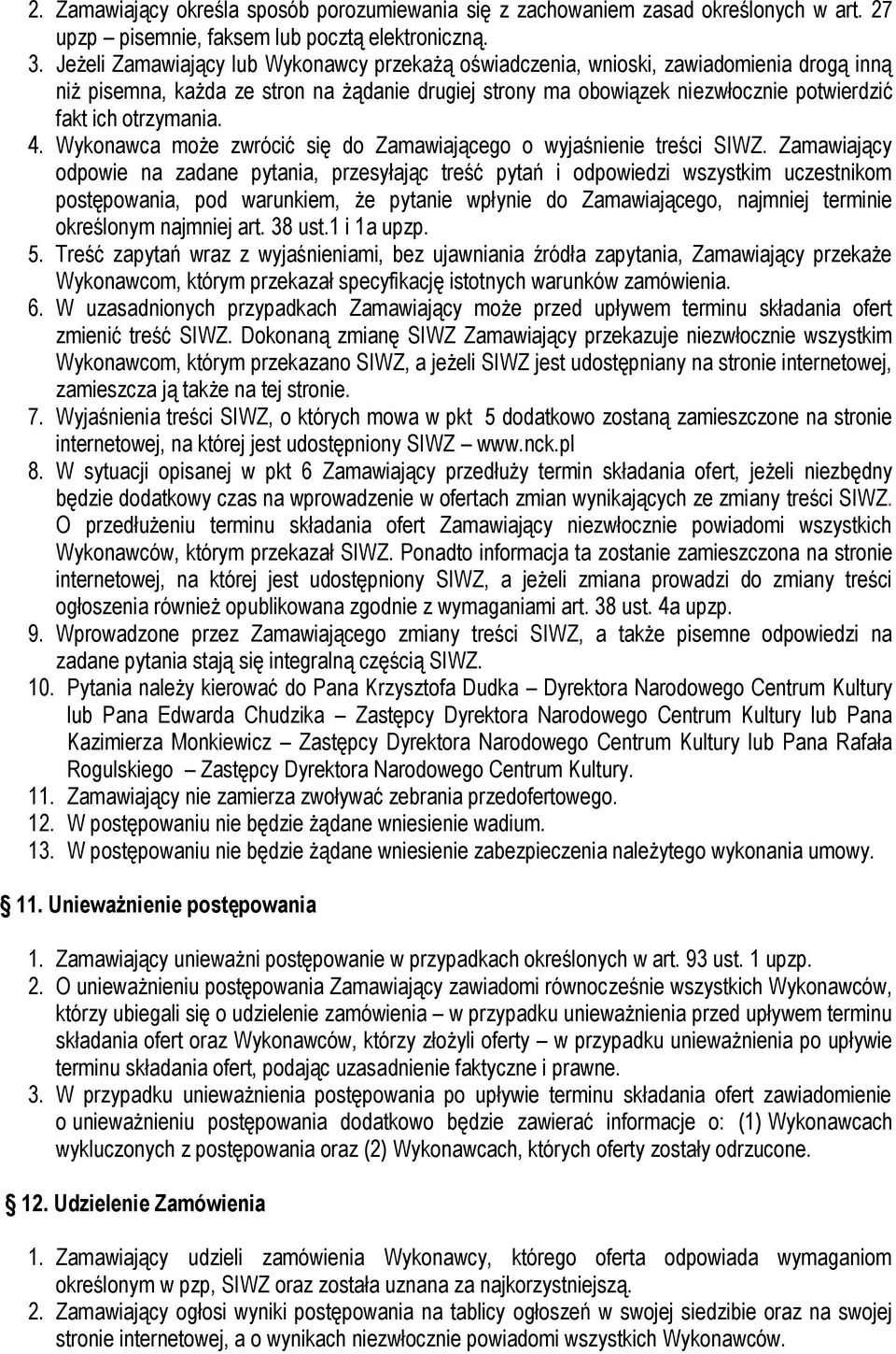 otrzymania. 4. Wykonawca może zwrócić się do Zamawiającego o wyjaśnienie treści SIWZ.