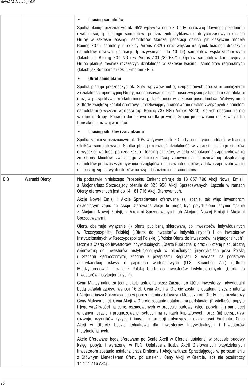 oraz wejœcie na rynek leasingu dro szych samolotów nowszej generacji, tj. u ywanych (do 10 lat) samolotów w¹skokad³ubowych (takich jak Boeing 737 NG czy Airbus A319/320/321).