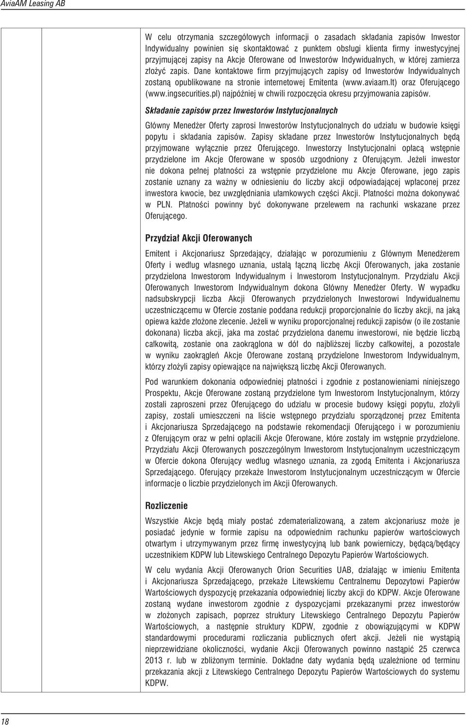 Dane kontaktowe firm przyjmuj¹cych zapisy od Inwestorów Indywidualnych zostan¹ opublikowane na stronie internetowej Emitenta (www.aviaam.lt) oraz Oferuj¹cego (www.ingsecurities.