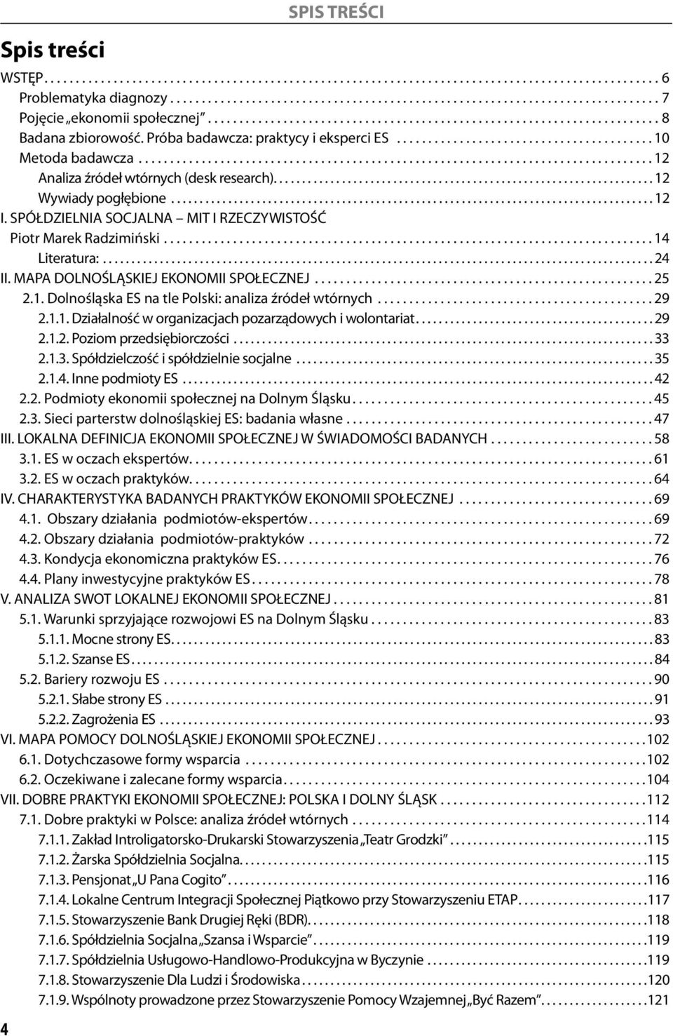 ................................................................................. 12 Analiza źródeł wtórnych (desk research)................................................................... 12 Wywiady pogłębione.