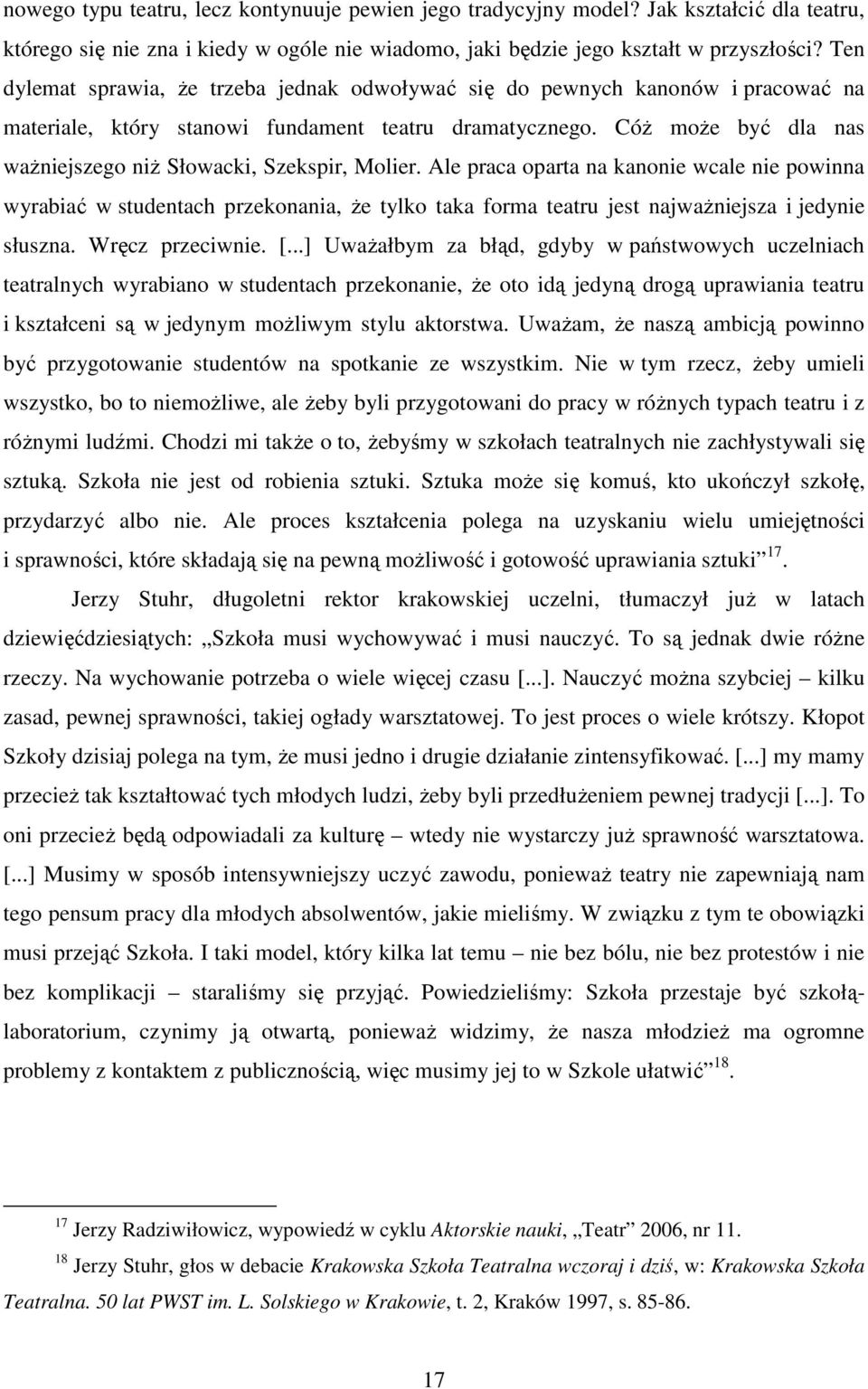 CóŜ moŝe być dla nas waŝniejszego niŝ Słowacki, Szekspir, Molier.