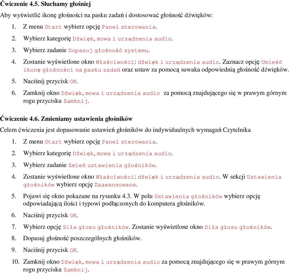 Zaznacz opcję Umieść ikonę głośności na pasku zadań oraz ustaw za pomocą suwaka odpowiednią głośność dźwięków. 5. Naciśnij przycisk OK. 6.