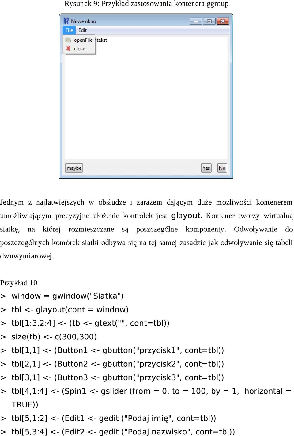 Odwoływanie do poszczególnych komórek siatki odbywa się na tej samej zasadzie jak odwoływanie się tabeli dwuwymiarowej.