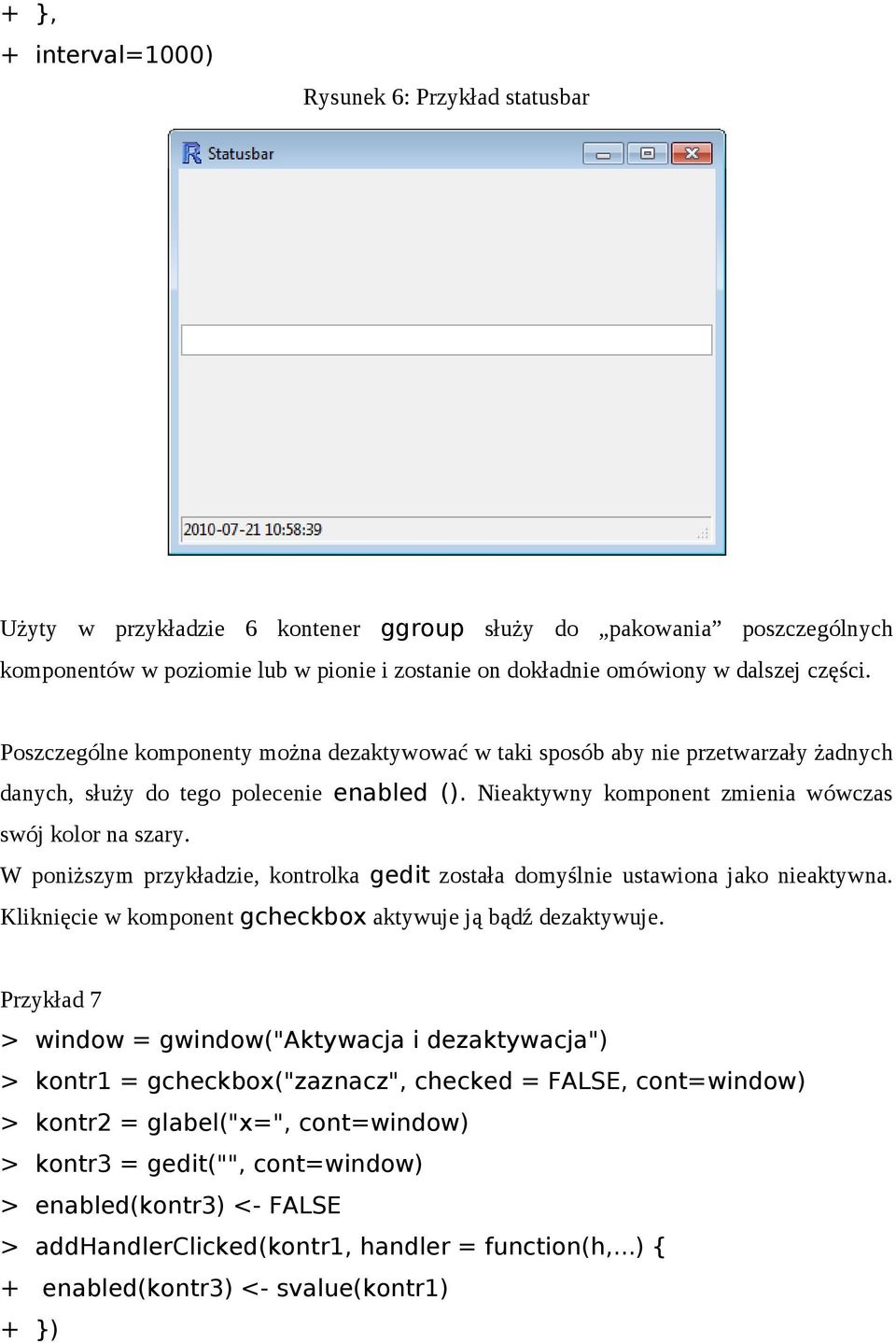 Nieaktywny komponent zmienia wówczas swój kolor na szary. W poniższym przykładzie, kontrolka gedit została domyślnie ustawiona jako nieaktywna.