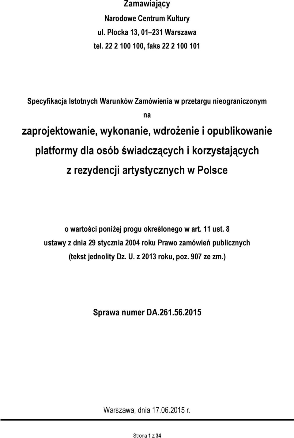 wdrożenie i opublikowanie platformy dla osób świadczących i korzystających z rezydencji artystycznych w Polsce o wartości poniżej progu