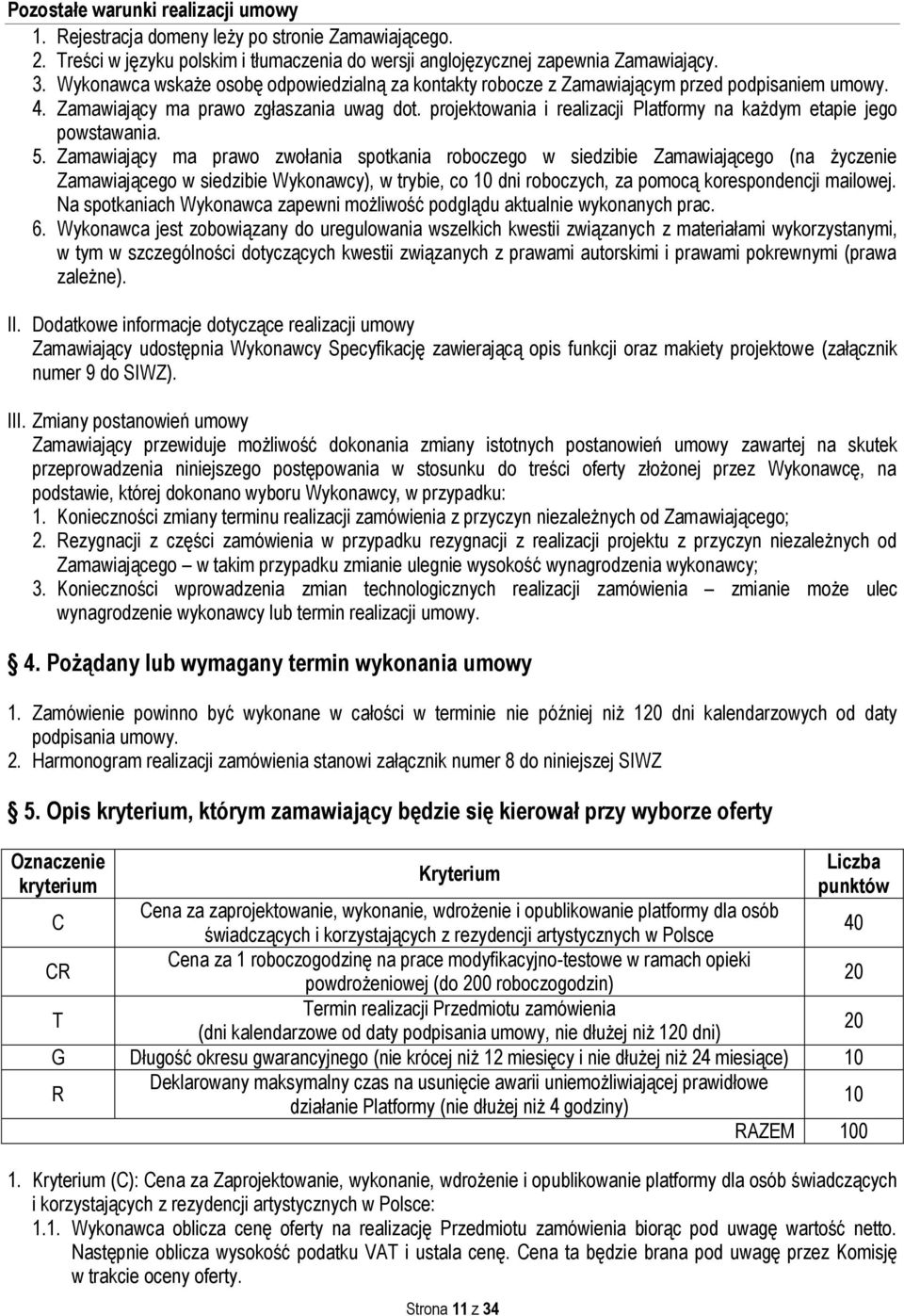 projektowania i realizacji Platformy na każdym etapie jego powstawania. 5.