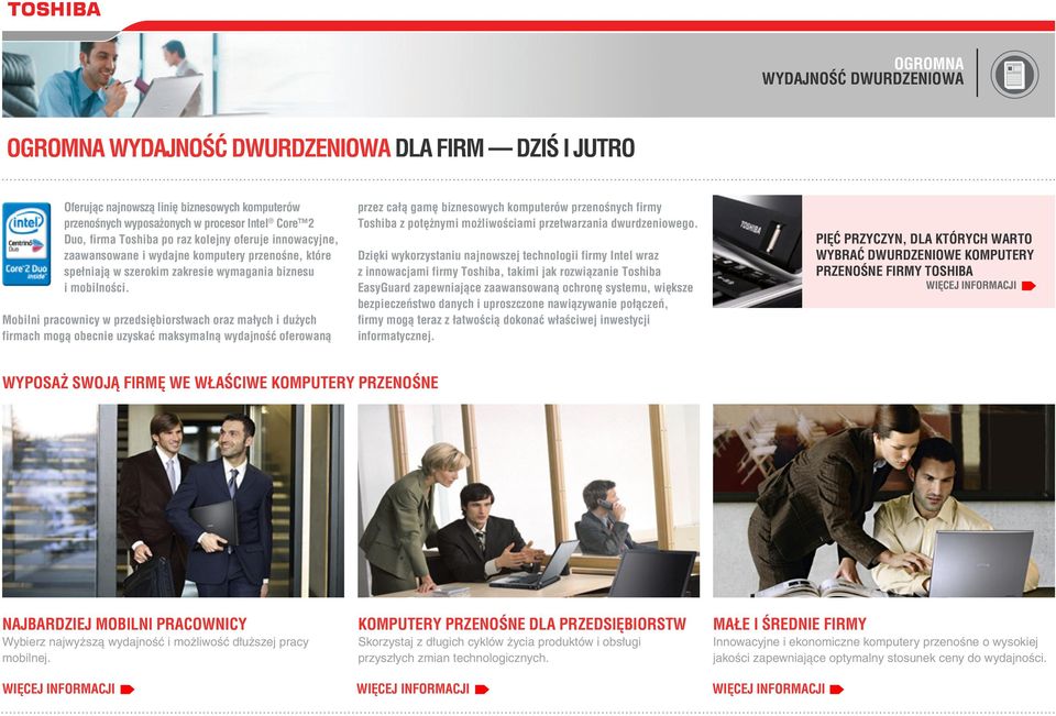 Mobilni pracownicy w przedsiębiorstwach oraz małych i dużych firmach mogą obecnie uzyskać maksymalną wydajność oferowaną przez całą gamę biznesowych komputerów przenośnych firmy Toshiba z potężnymi