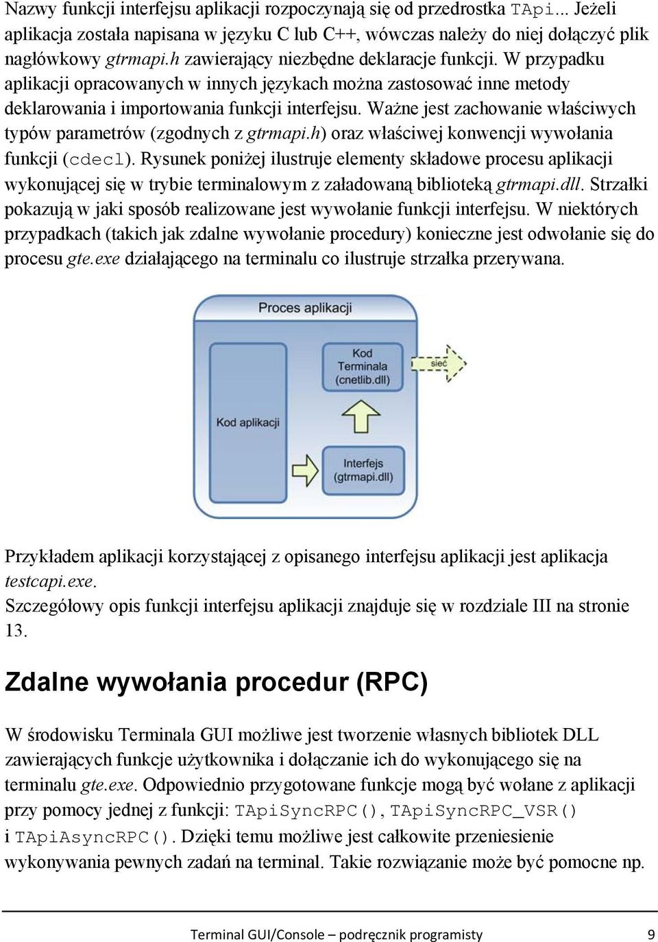 Ważne jest zachowanie właściwych typów parametrów (zgodnych z gtrmapi.h) oraz właściwej konwencji wywołania funkcji (cdecl).