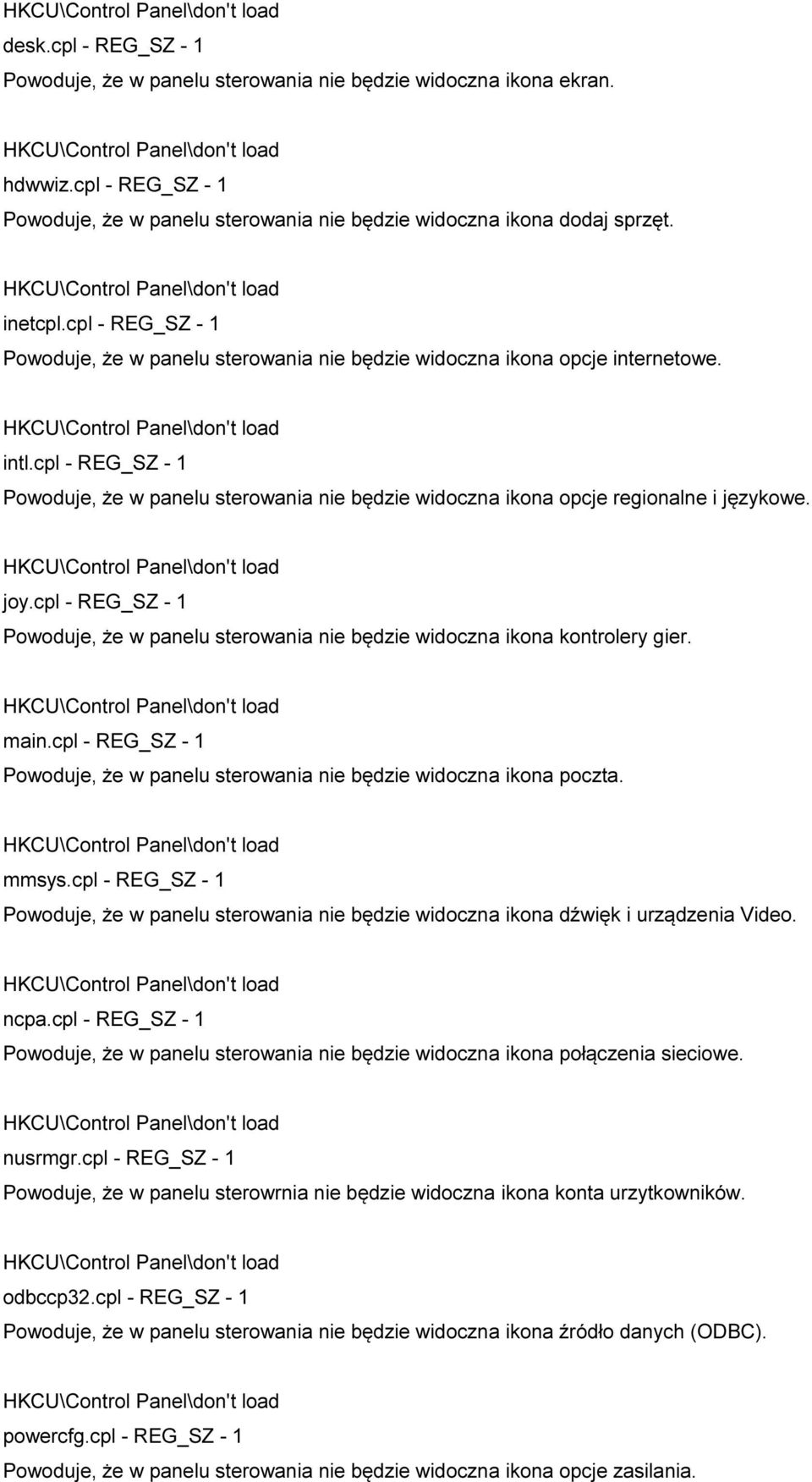 cpl - REG_SZ - 1 Powoduje, że w panelu sterowania nie będzie widoczna ikona opcje regionalne i językowe. joy.