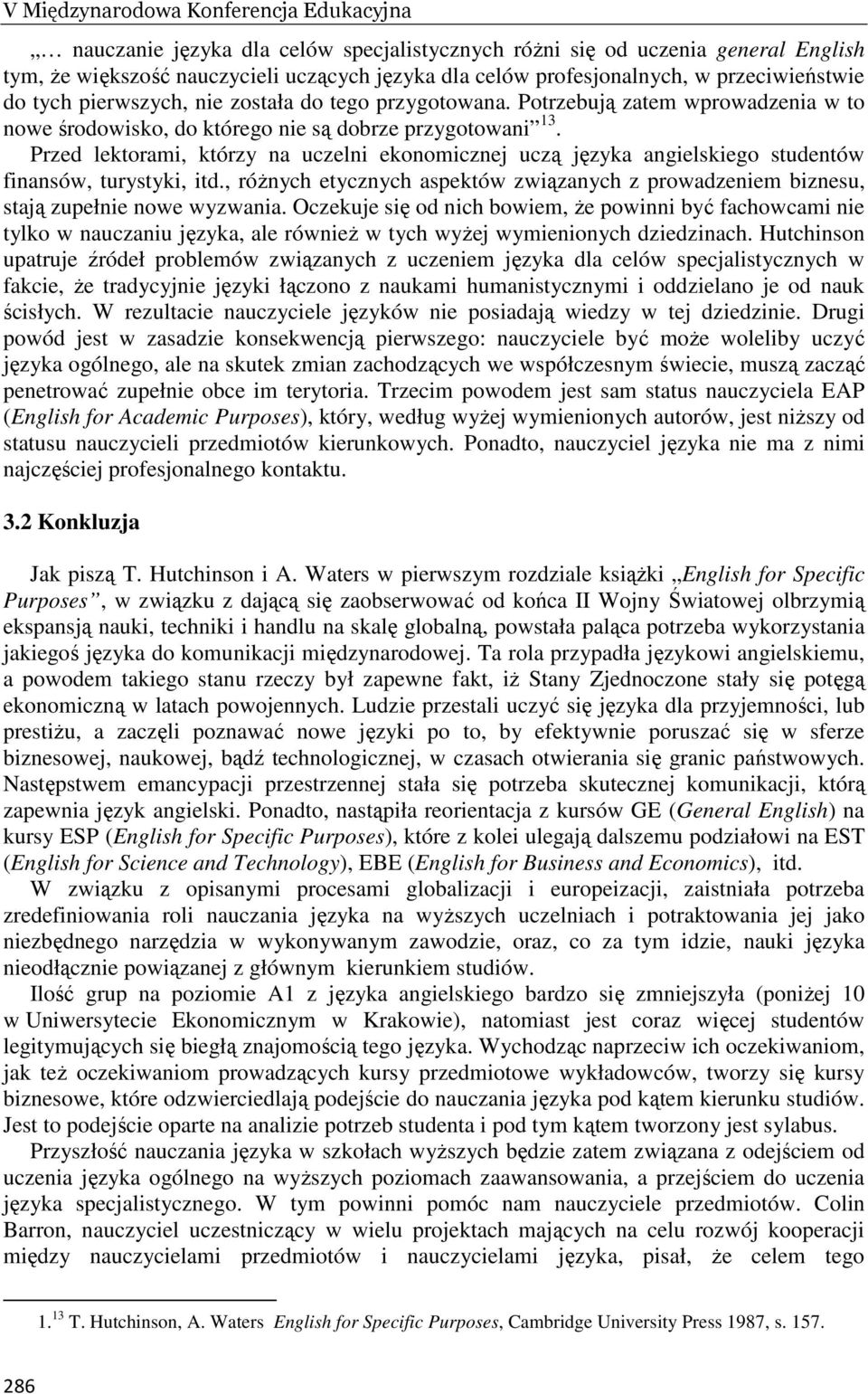 Przed lektorami, którzy na uczelni ekonomicznej uczą języka angielskiego studentów finansów, turystyki, itd.