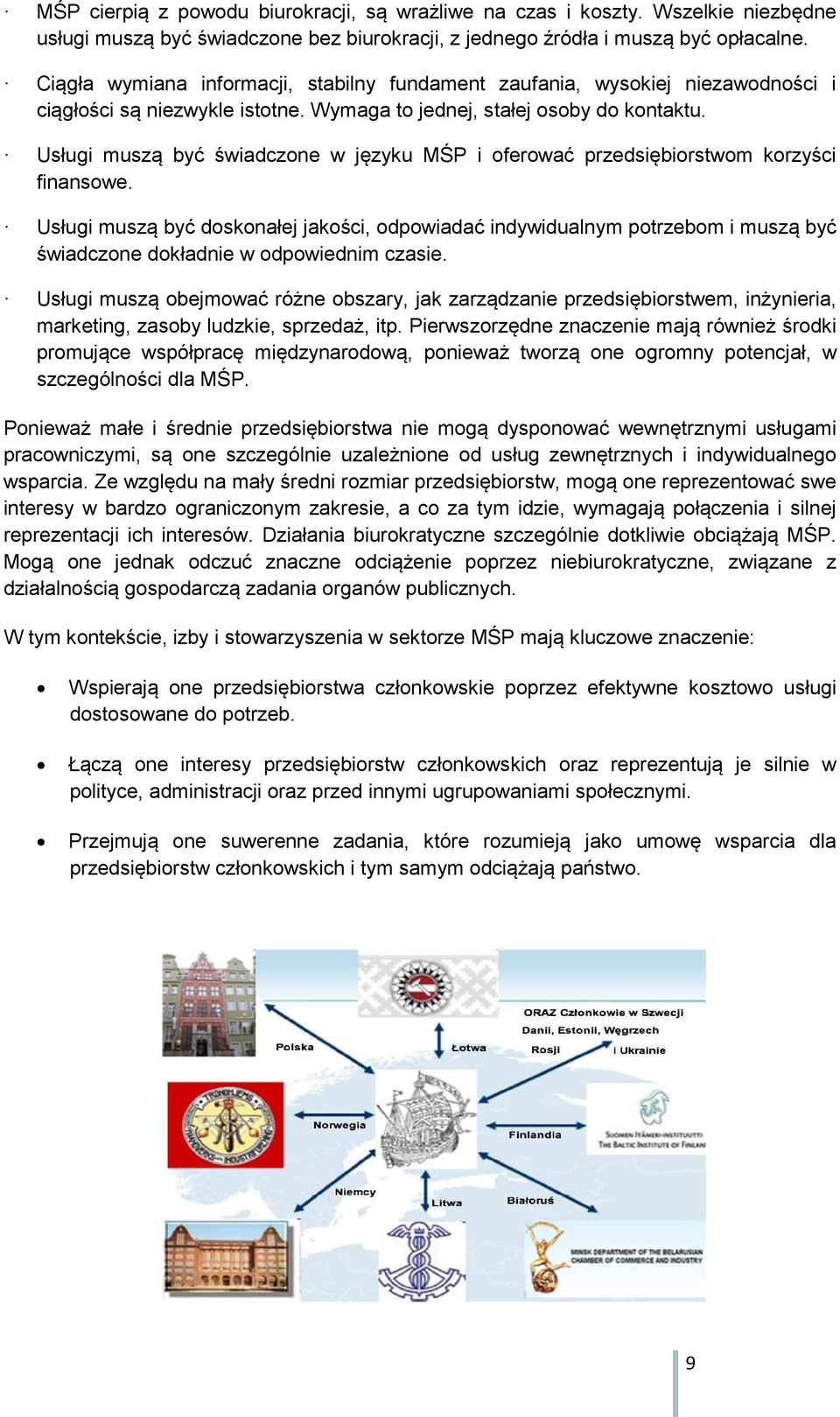 Usługi muszą być świadczone w języku MŚP i oferować przedsiębiorstwom korzyści finansowe.