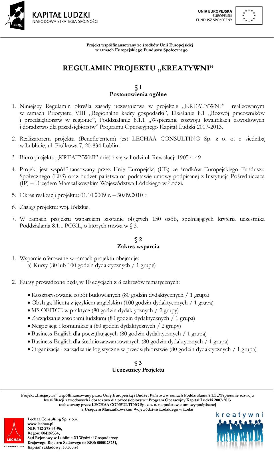 1 Rozwój pracowników i przedsiębiorstw w regionie, Poddziałanie 8.1.1 Wspieranie rozwoju kwalifikacji zawodowych i doradztwo dla przedsiębiorstw Programu Operacyjnego Kapitał Ludzki 20