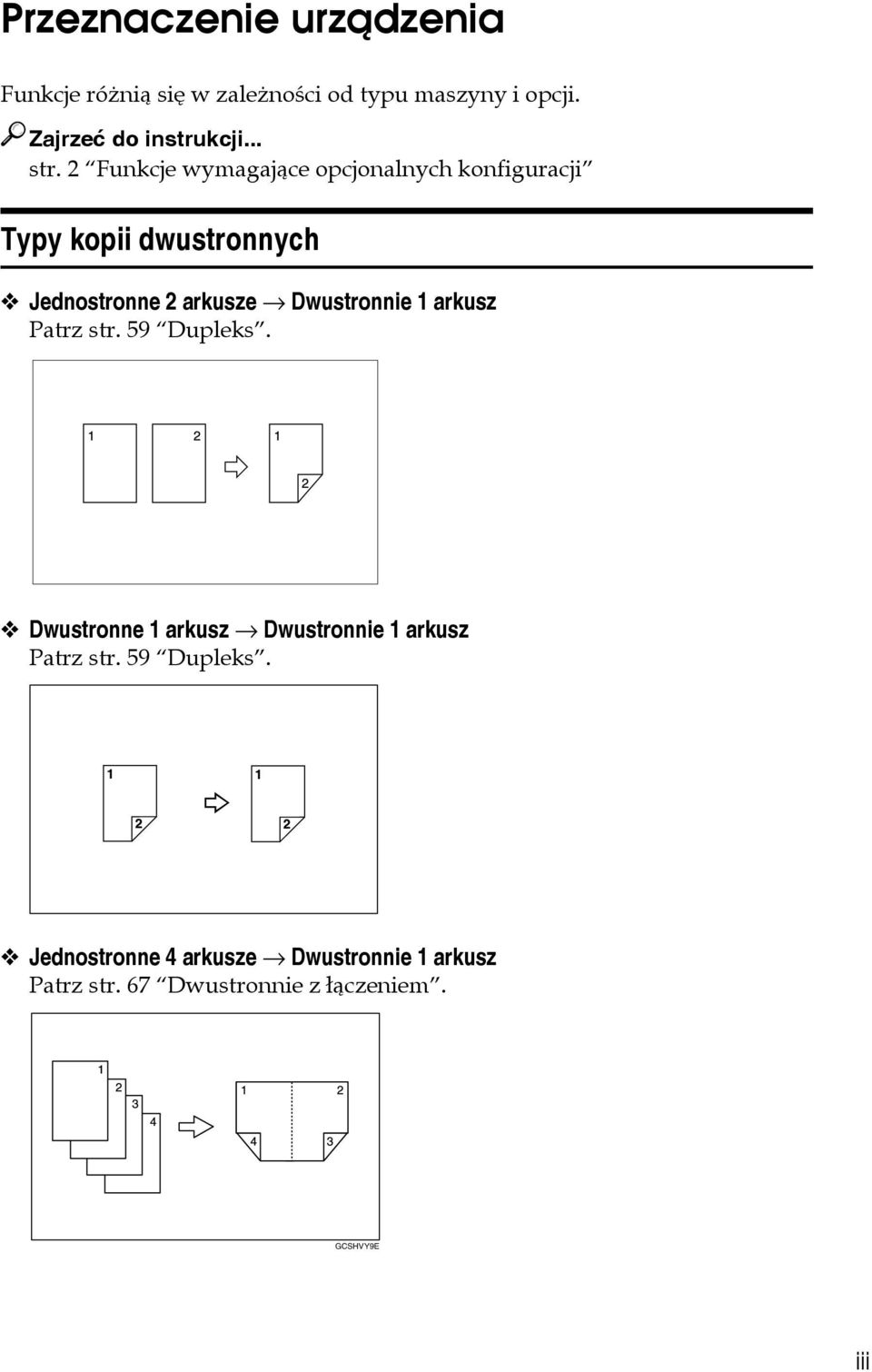 Funkcje wymagajàce opcjonalnych konfiguracji Typy kopii dwustronnych Jednostronne arkusze Dwustronnie