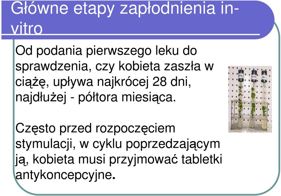 najdłuŝej - półtora miesiąca.