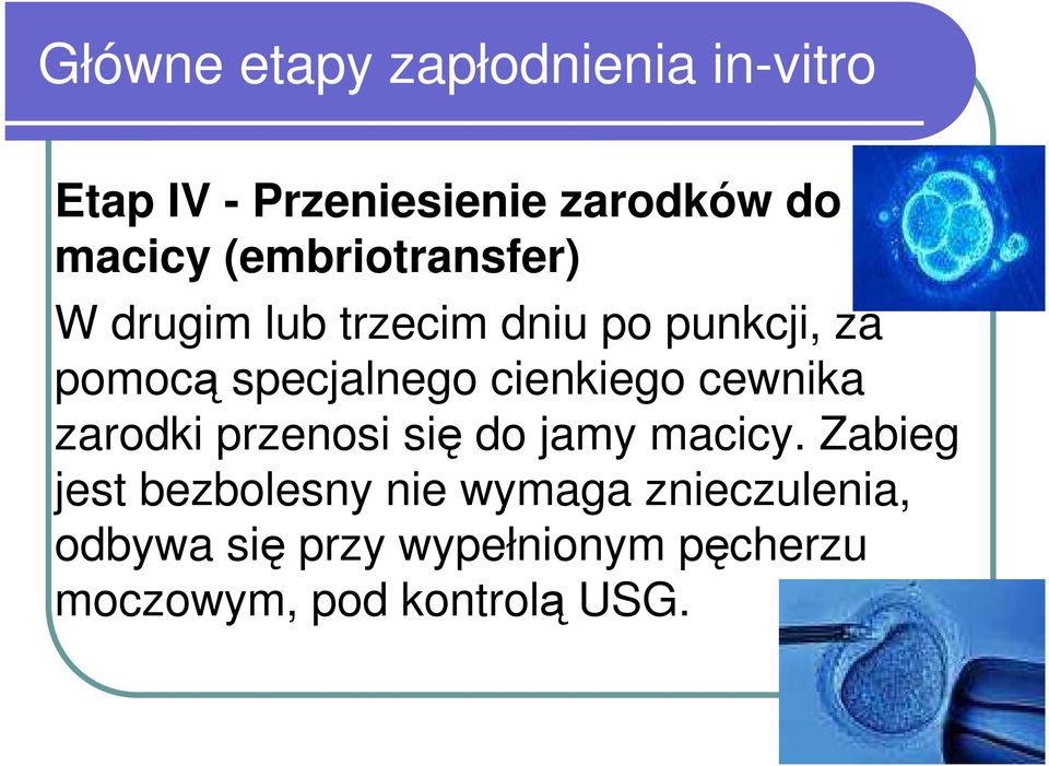 cienkiego cewnika zarodki przenosi się do jamy macicy.